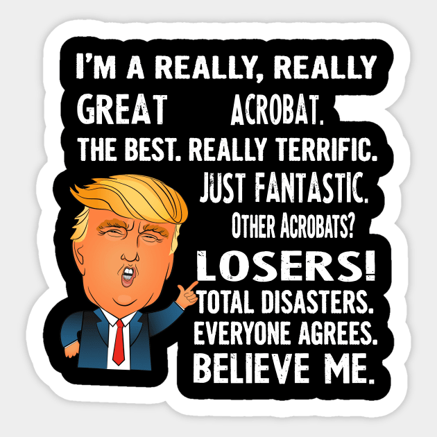 Funny Gifts For Acrobats - Donald Trump Agrees Too Sticker by divawaddle